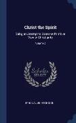 Christ the Spirit: Being an Attempt to State the Primitive View of Christianity, Volume 2