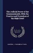 The Judicial Power of the Commonwealth, With the Practice and Procedure of the High Court