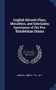 English Miracle Plays, Moralities, and Interludes, Specimens of the Pre-Elizabethan Drama