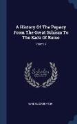 A History Of The Papacy From The Great Schism To The Sack Of Rome, Volume 6