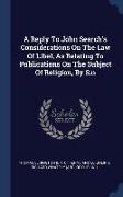 A Reply To John Search's Considerations On The Law Of Libel, As Relating To Publications On The Subject Of Religion, By S.n