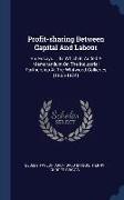 Profit-sharing Between Capital And Labour: Six Essays ... To Which Is Added A Memorandum On The Industrial Partnership At The Whitwood Collieries (186