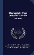 Minnesota In Three Centuries, 1655-1908: Early History