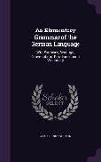 An Elementary Grammar of the German Language: With Exercises, Readings, Conversations, Paradigms, and a Vocabulary