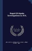 Report Of Alaska Investigations In 1914