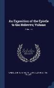 An Exposition of the Epistle to the Hebrews, Volume, Volume 4