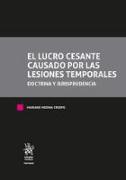 El lucro cesante causado por las lesiones temporales. Doctrina y Jurisprudencia. Tomo I y Tomo II