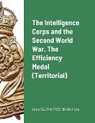 The Intelligence Corps and the Second World War. The Efficiency Medal (Territorial)