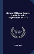 History Of Macon County, Illinois, From Its Organization To 1876