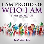 I Am Proud of Who I Am