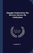 Changes Produced In The Nervous System By Civilization