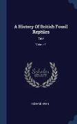 A History Of British Fossil Reptiles: Text, Volume 1