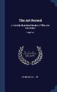 The Art Record: A Monthly Illustrated Review Of The Arts And Crafts, Volume 2