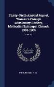 Thirty-Sixth Annual Report, Woman's Foreign Missionary Society, Methodist Episcopal Church, 1904-1905, Volume 1