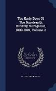 The Early Days of the Nineteenth Century in England, 1800-1820, Volume 2