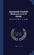 Sigismondo Pandolfo Malatesta, Lord of Rimini: A Study of a XV Century Italian Despot