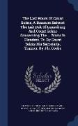 The Last Hours of Count Solms, a Discours Betwixt the Lait Duk of Luxenburg and Count Solms Concerning the ... Warrs in Flanders, Tr. by Count Solms H