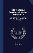 The Scattering Operator in Quantum Mechanics. I: The Properties of the Scattering Operator from the Time-Dependant Schroedinger Equation