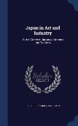 Japan in Art and Industry: With a Glance at Japanese Manners and Customs
