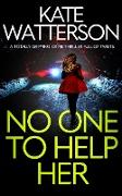 NO ONE TO HELP HER a totally gripping crime thriller full of twists