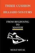 Three Cushion Billiard Systems - From Beginning To Master
