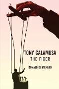 Tony Calamusa - The Fixer