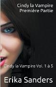 Cindy la Vampire. Première Partie. Cindy la Vampire Vol. 1 à 5