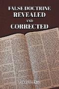 False Doctrine Revealed and Corrected