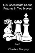 500 Checkmate Chess Puzzles in Two Moves, Part 3