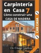 Carpintería en Casa 7. Cómo construir una casa de madera