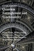 Quantum Entanglement and Synchronicity. Force Fields, Non-Locality, Extrasensory Perception. The Astonishing Properties of Quantum Physics