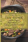 The Delicious Slow Cooker Recipe Book: Fit and Healthy Everyday Recipes To Burn Fat and Improve Your Health