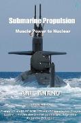 Submarine Propulsion  Muscle Power to Nuclear
