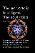 The universe is intelligent. The soul exists. Quantum mysteries, multiverse, entanglement, synchronicity. Beyond materiality, for a spiritual vision of the cosmos