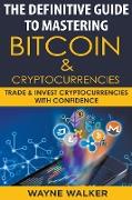 The Definitive Guide To Mastering Bitcoin & Cryptocurrencies