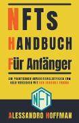 NFTS Handbuch für Anfänger - Ein Praktischer Investitionsleitfaden zum Gelde Verdienen mit Non-Fungible Token