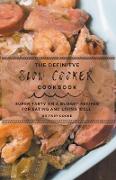 The Definitive Slow Cooker Cookbook: Super Tasty On a Budget Recipes For Eating and Living Well