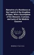 Narrative of a Residence at the Capital of the Kingdom of Siam, with a Description of the Manners, Customs, and Laws of the Modern Siamese