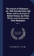 The School of Shakspere ... Ed., with Introductions and Notes, and an Account of Robert Greene, His Prose Works, and His Quarrels with Shakspere, Volu