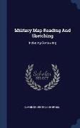 Military Map Reading and Sketching: Including Contouring