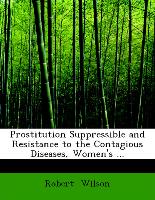 Prostitution Suppressible and Resistance to the Contagious Diseases, Women's