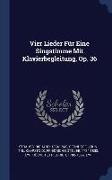 Vier Lieder Für Eine Singstimme Mit Klavierbegleitung, Op. 36