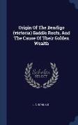 Origin of the Bendigo (Victoria) Saddle Reefs, and the Cause of Their Golden Wealth