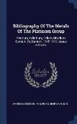 Bibliography of the Metals of the Platinum Group: Platinum, Palladium, Iridium, Rhodium, Osmium, Ruthenium, 1748-1917, Issues 694-695