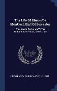 The Life of Simon de Montfort, Earl of Leicester: With Special Reference to the Parliamentary History of His Time