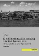 Die Reitende Abteilung des 1. (Kgl.Sächs.) Feldartillerie-Regiments Nr. 12