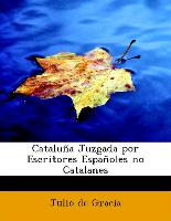 Cataluña Juzgada por Escritores Españoles no Catalanes