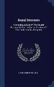 Royal Descents: A Genealogical List of the Several Persons Entitled to Quarter the Arms of the Royal Houses of England