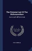 The Personal Law of the Mahommedans: According to All the Schools