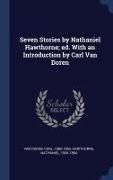 Seven Stories by Nathaniel Hawthorne, Ed. with an Introduction by Carl Van Doren